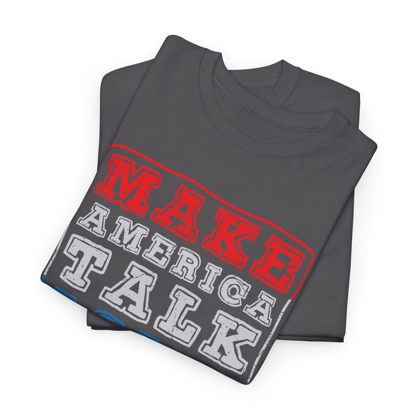 Make America Talk Again 2.0 T-Shirt