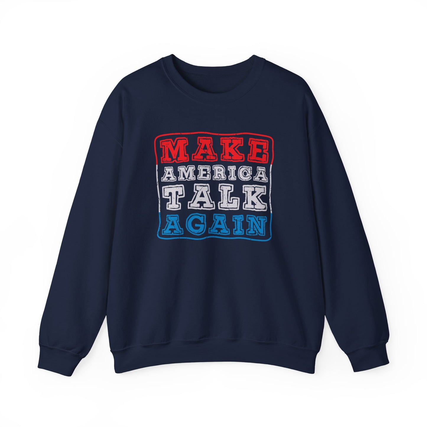 Make America Talk Again 2.0 Sweatshirt