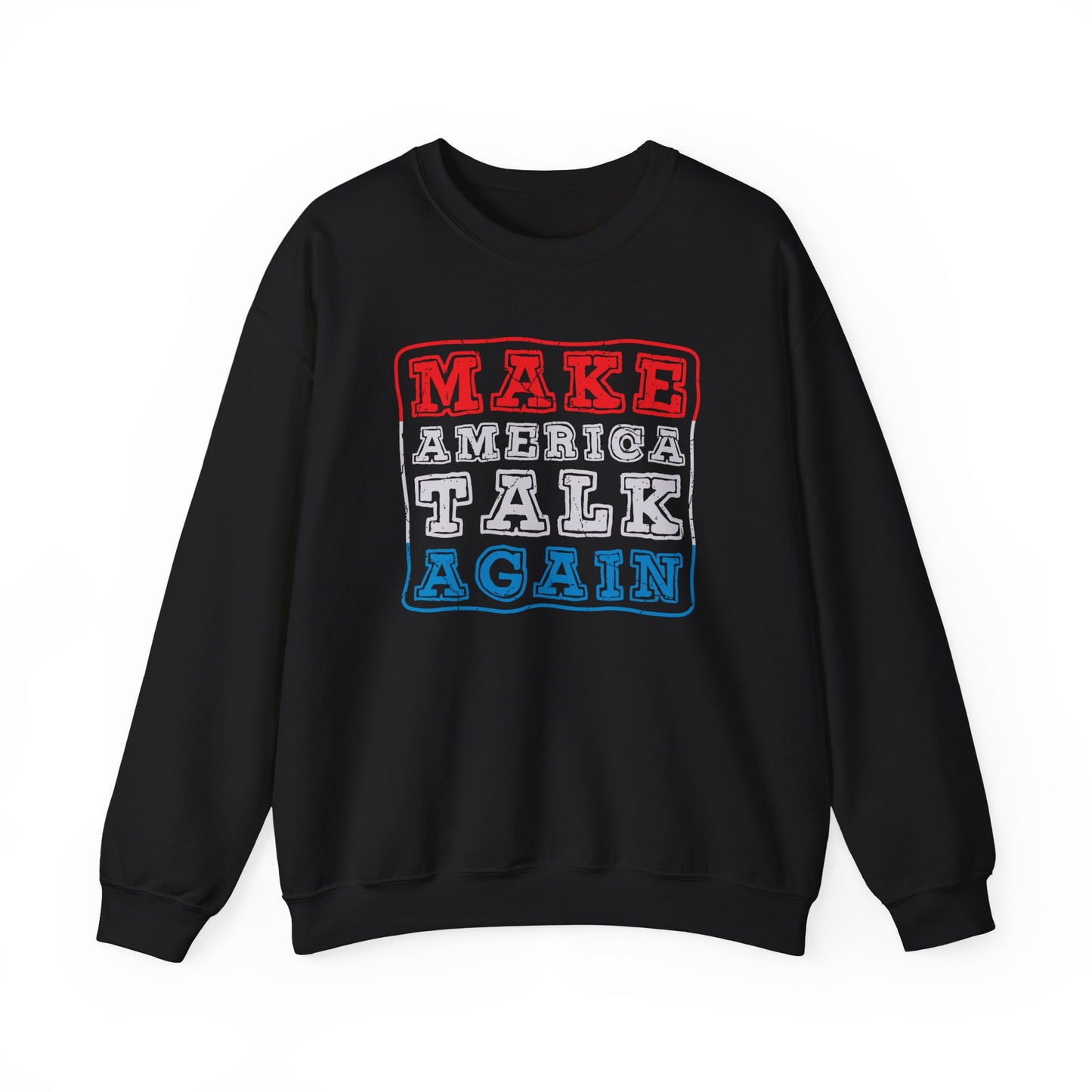Make America Talk Again 2.0 Sweatshirt