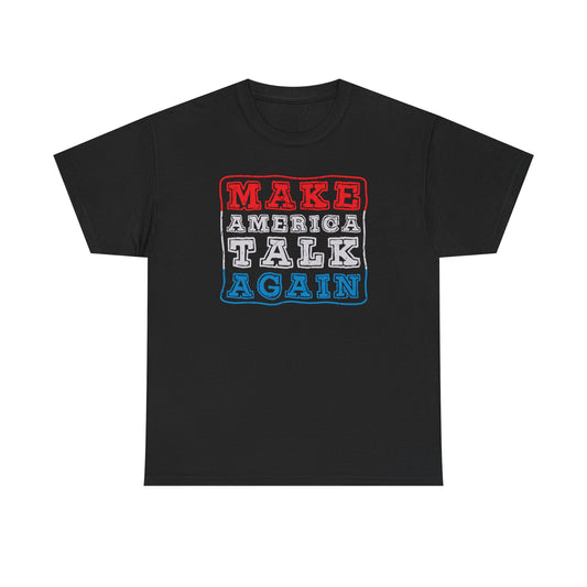 Make America Talk Again 2.0 T-Shirt