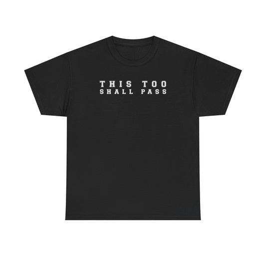 This Too Shall Pass T-Shirt