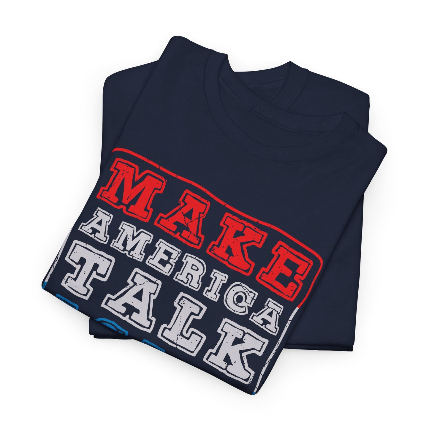 Make America Talk Again 2.0 T-Shirt